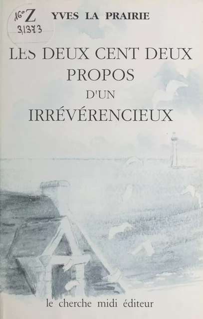 Les deux cent deux propos d'un irrévérencieux - Yves La Prairie - Cherche midi (réédition numérique FeniXX)