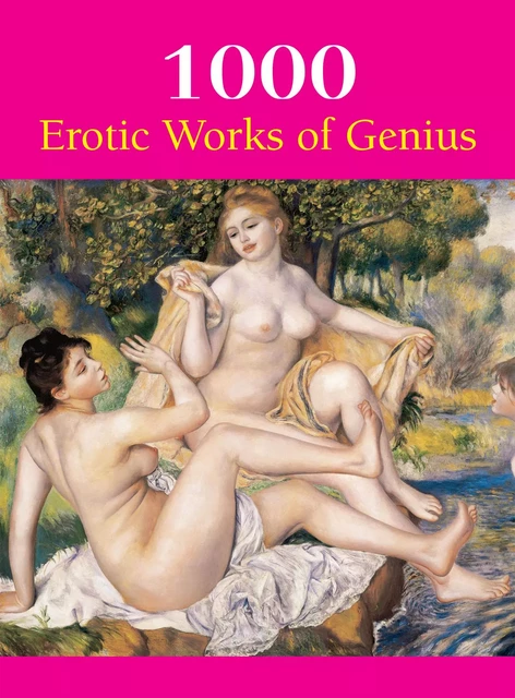 1000 Erotic Works of Genius - Hans-Jürgen Döpp, Joe A. Thomas, Victoria Charles - Parkstone International