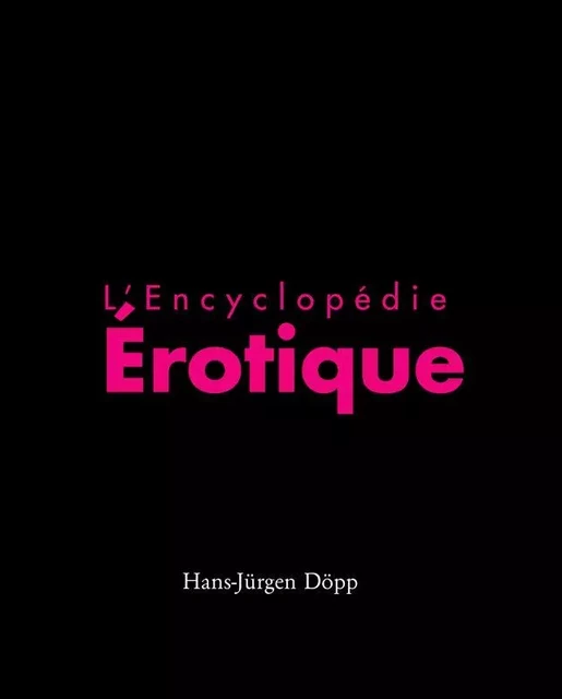 L'Encyclopédie Érotique - Hans-Jürgen Döpp - Parkstone International