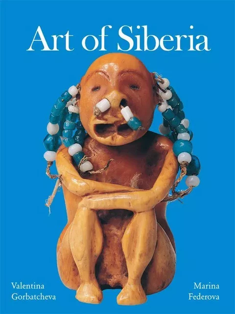 Art of Siberia - Valentina Gorbatcheva, Marina Federova - Parkstone International