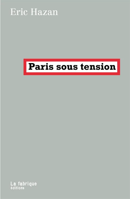 Paris sous tension - Eric Hazan - La fabrique éditions