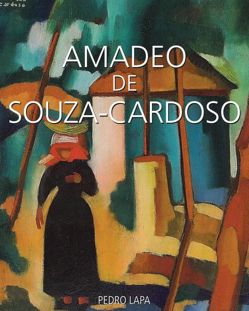 Amadeo de Souza-Cardoso - Pedro Lapa - Parkstone International