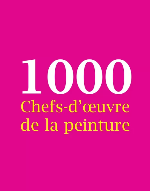 1000 Chefs-d'œuvre de la peinture - Victoria Charles, Joseph Manca, Megan McShane - Parkstone International