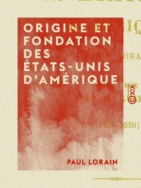 Origine et fondation des États-Unis d'Amérique - Paul Lorain - Collection XIX