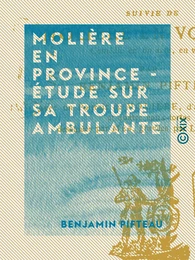 Molière en province - Étude sur sa troupe ambulante