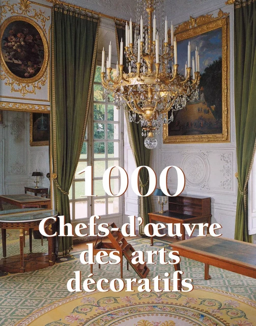 1000 Chef-d'œuvre des Arts décoratifs - Victoria Charles - Parkstone International