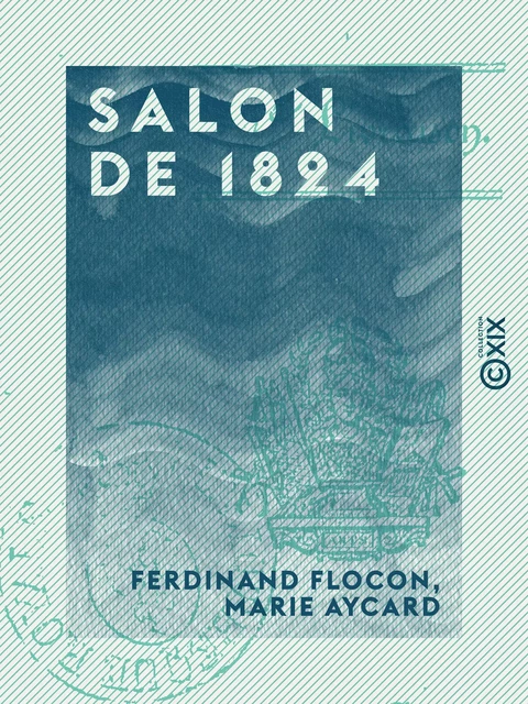 Salon de 1824 - Ferdinand Flocon, Marie Aycard - Collection XIX