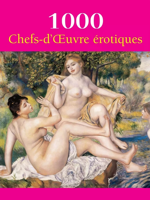 1000 Chefs-d'Œuvre  érotiques - Hans-Jürgen Döpp, Joe A. Thomas, Victoria Charles - Parkstone International