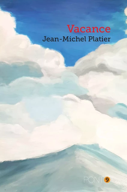 Vacance - Jean-Michel Platier - Au Pont 9