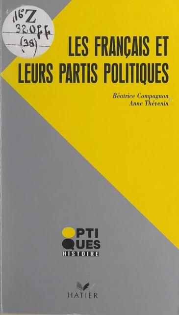 Les Français et leurs partis politiques - Béatrice Compagnon, Anne Thévenin - (Hatier) réédition numérique FeniXX