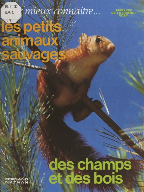 Pour mieux connaître les petits animaux sauvages des champs et des bois - Marlyse de La Grange,  Roby - (Nathan) réédition numérique FeniXX