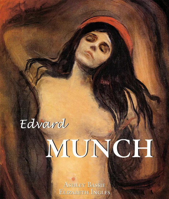 Edvard Munch - Ashley Bassie, Elizabeth Ingles - Parkstone International