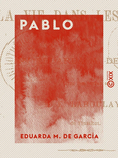 Pablo - Ou la Vie dans les Pampas - Eduarda M. de García - Collection XIX