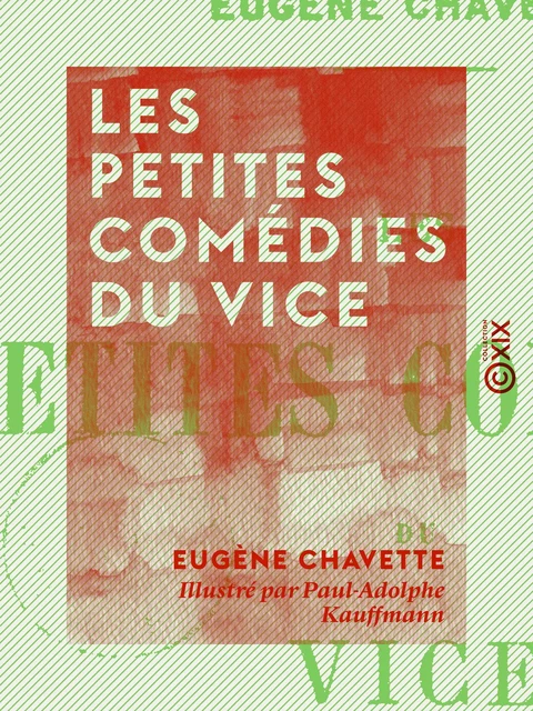 Les Petites Comédies du vice - Eugène Chavette - Collection XIX