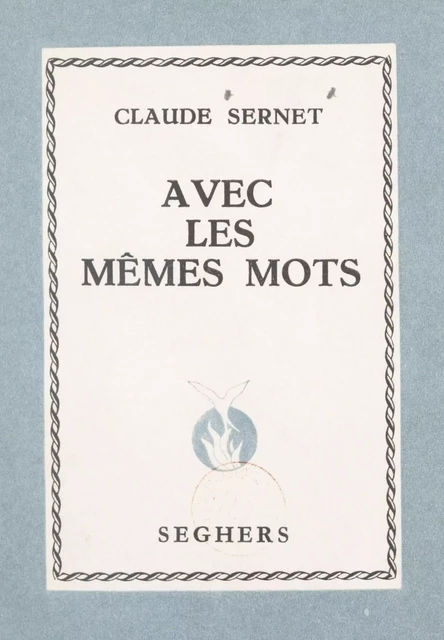 Avec les mêmes mots - Claude Sernet - (Seghers) réédition numérique FeniXX