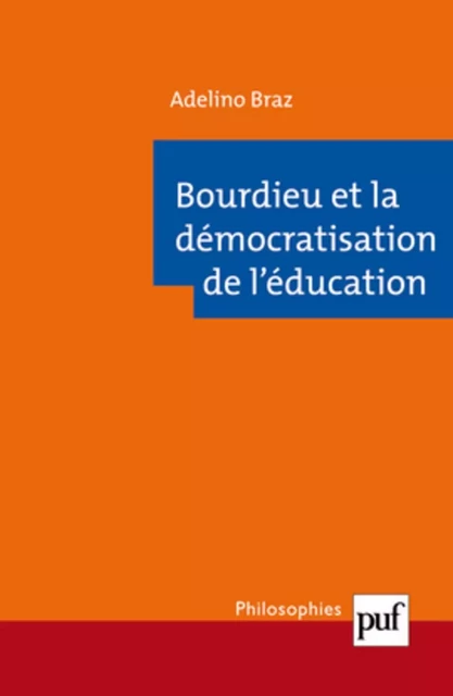 Bourdieu et la démocratisation de l'éducation - Adelino Braz - Humensis