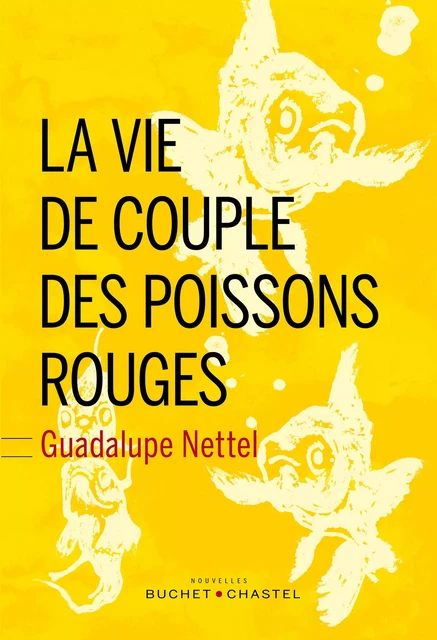 La vie de couple des poissons rouges - Guadalupe Nettel - Libella