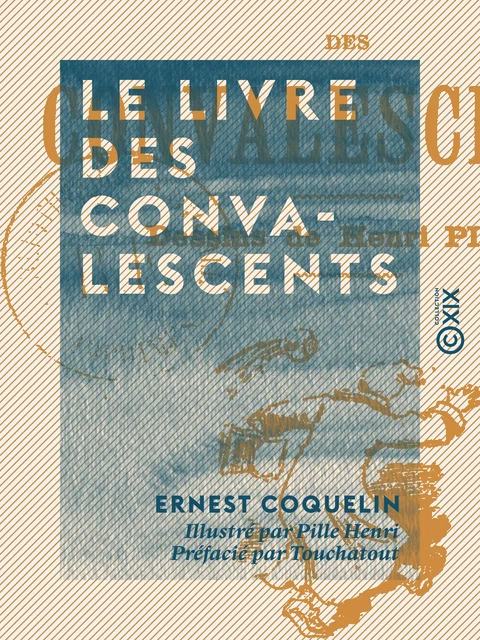 Le Livre des convalescents - Ernest Coquelin,  Touchatout - Collection XIX