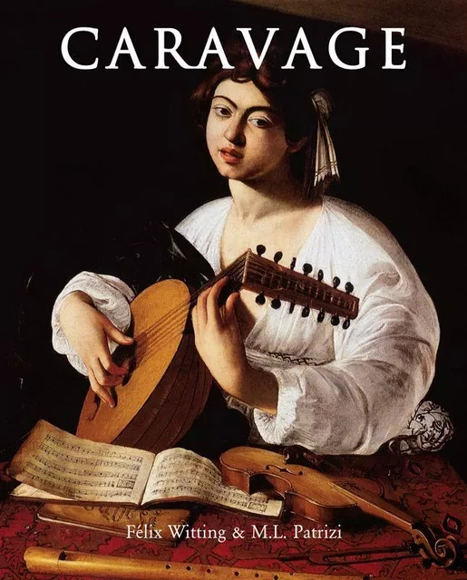 Caravage - Félix Witting, M.L. Patrizi - Parkstone International