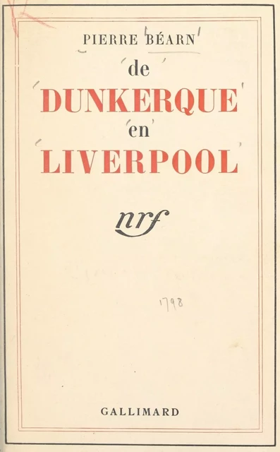 De Dunkerque en Liverpool - Pierre Béarn - Gallimard (réédition numérique FeniXX)