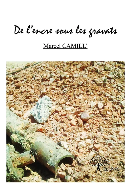 De l'encre sous les gravats - Marcel Camill’ - Editions Edilivre