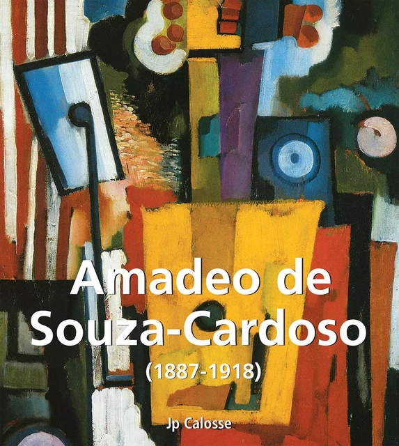 Amadeo de Souza-Cardoso (1887-1918) - Jp Calosse - Parkstone International