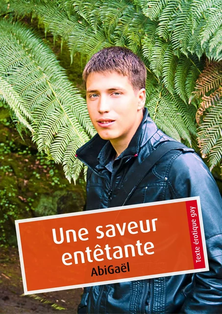 Une saveur entêtante (érotique gay) -  AbiGaël - Éditions Textes Gais