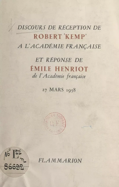 Discours de réception de Robert Kemp à l'Académie française - Emile Henriot, Robert Kemp - Flammarion (réédition numérique FeniXX)