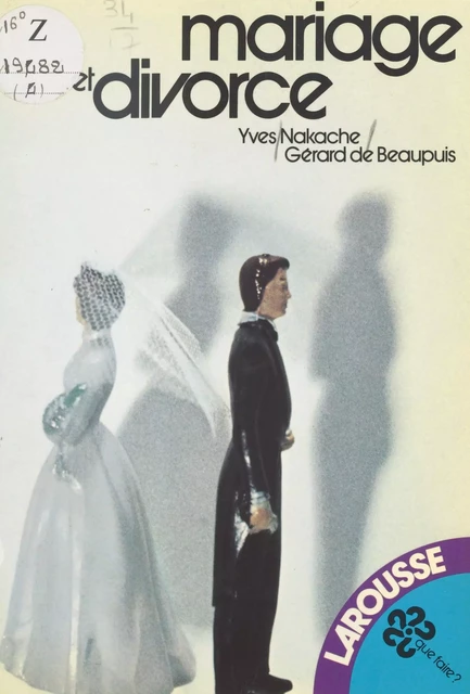 Mariage et divorce - Gérard de Beaupuis, Yves Nakache - (Larousse) réédition numérique FeniXX