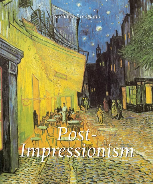 Post-Impressionism - Nathalia Brodskaïa - Parkstone International