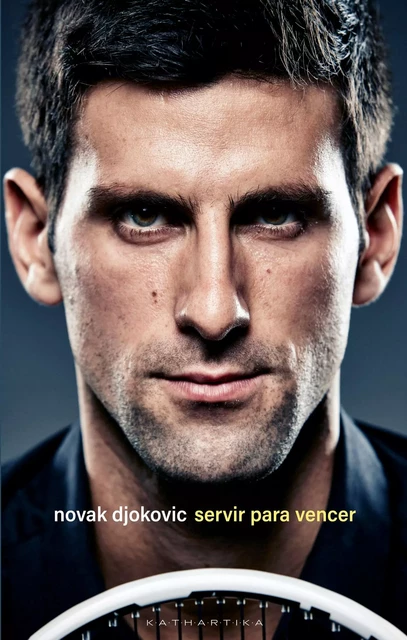 Servir Para Vencer - Novak Djokovic - Kathartika