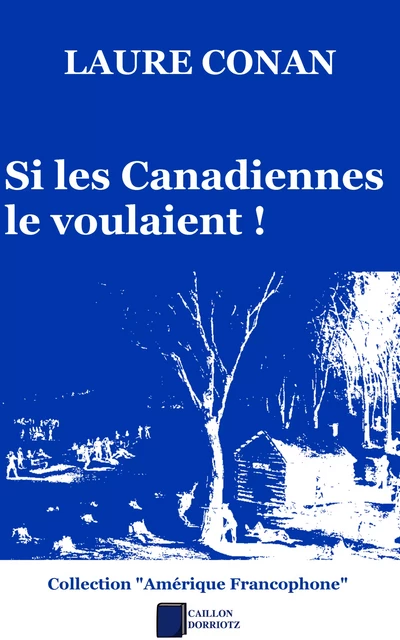 Si les Canadiennes le voulaient ! - Laure Conan - Caillon Dorriotz