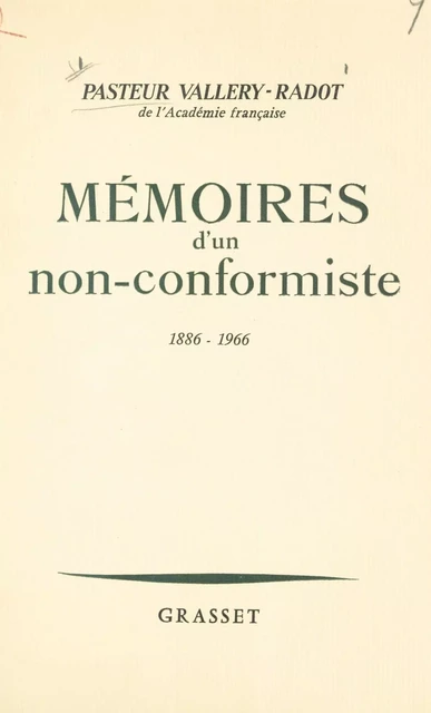 Mémoires d'un non-conformiste - Louis Pasteur Valléry-Radot - (Grasset) réédition numérique FeniXX