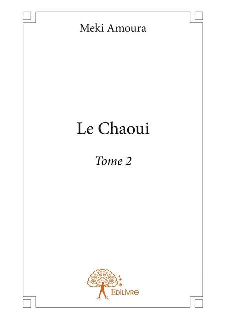 Le Chaoui - Tome 2 - Meki Amoura - Editions Edilivre