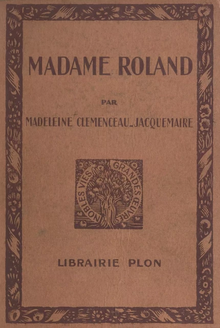 Madame Roland - Madeleine Clemenceau-Jacquemaire - (Plon) réédition numérique FeniXX