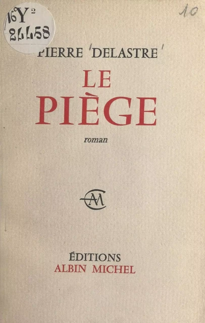 Le piège - Pierre Delastre - (Albin Michel) réédition numérique FeniXX