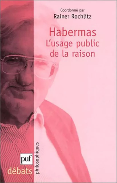 Habermas. L'usage public de la raison - Rainer Rochlitz - Humensis