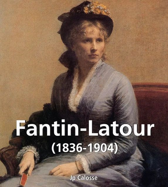 Fantin-Latour (1836-1904) - Jp Calosse - Parkstone International