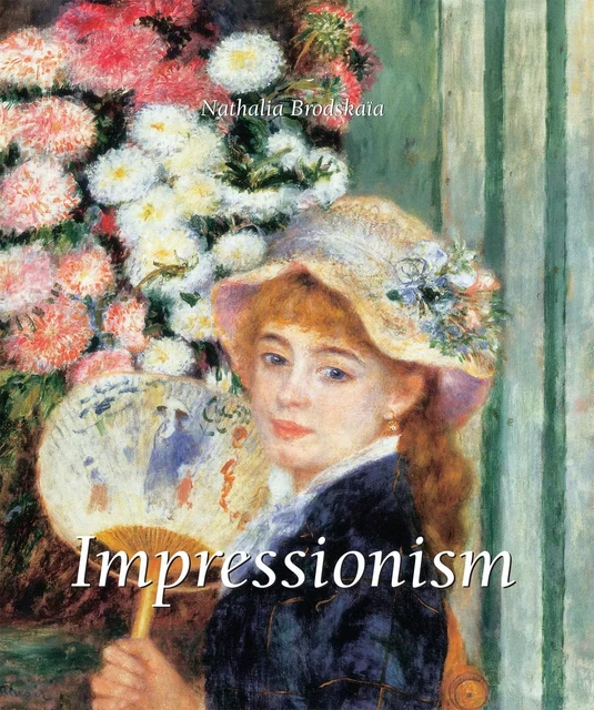 Impressionism - Nathalia Brodskaïa - Parkstone International