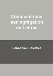 Comment rater son agrégation de Lettres