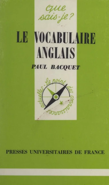 Le vocabulaire anglais - Paul Bacquet - (Presses universitaires de France) réédition numérique FeniXX