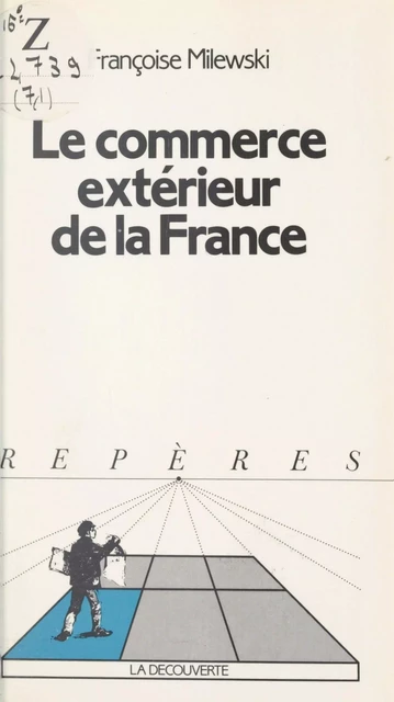 Le commerce extérieur de la France - Françoise Milewski - (La Découverte) réédition numérique FeniXX