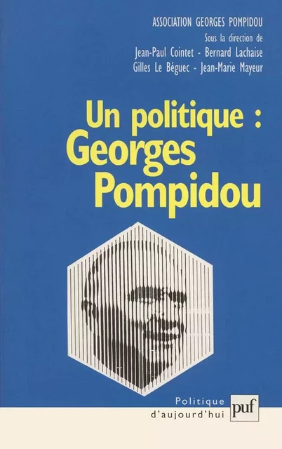 Un politique : Georges Pompidou - Jean-Marie Mayeur, Gilles Le Béguec, Bernard Lachaise - Humensis