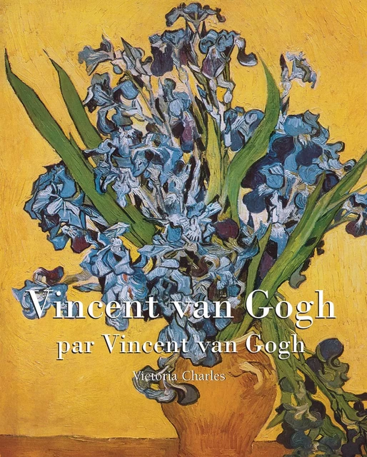 Vincent van Gogh - Vincent van Gogh, Victoria Charles - Parkstone International