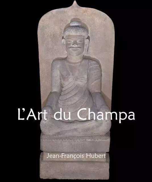 L'Art du Champa - Jean-François Hubert - Parkstone International