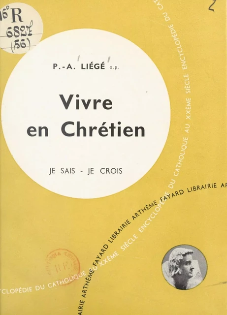 Vivre en chrétien - Pierre-André Liégé - (Fayard) réédition numérique FeniXX