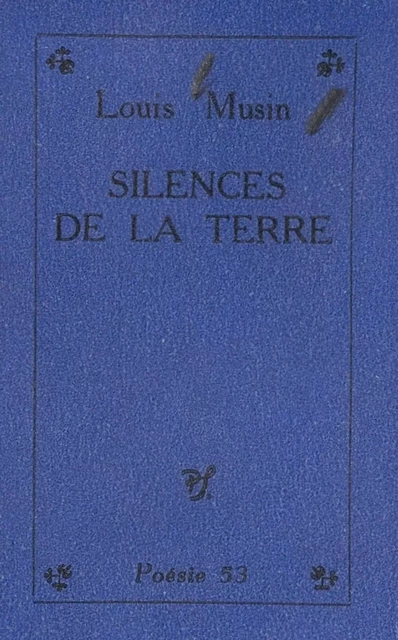 Silences de la terre - Louis Musin - (Seghers) réédition numérique FeniXX