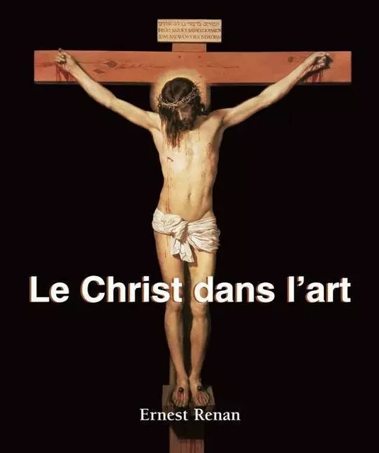 Le Christ dans l’art - Ernest Renan - Parkstone International