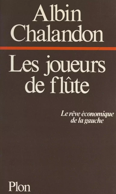 Les joueurs de flûte - Albin Chalandon - (Plon) réédition numérique FeniXX