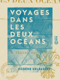 Voyages dans les deux océans - Atlantique et Pacifique, 1844 à 1847